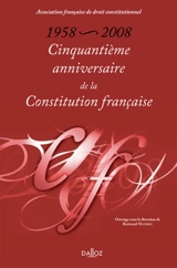 Cinquantième anniversaire de la Constitution française, 1958-2008 - Association française de droit constitutionnel