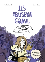 Ils abusent grave : pas tous les hommes ! : du féminisme et des sciences humaines en BD - Erell Hannah
