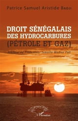 Droit sénégalais des hydrocarbures (pétrole et gaz) - Patrice Samuel Aristide Badji