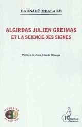 Algirdas Julien Greimas et la science des signes - Barnabé Mbala Ze