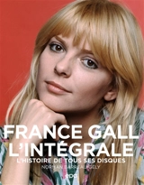 France Gall : l'intégrale : l'histoire de tous ses disques - Norman Barreau-Gély