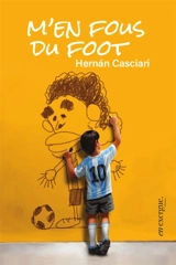 M'en fous, du foot - Hernan Casciari