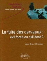 La fuite des cerveaux : exil forcé ou exil doré ? - Anne Bernard-Grouteau