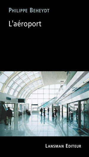 L'aéroport - Philippe Beheydt