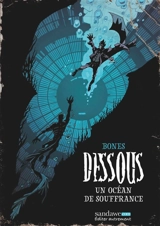Dessous. Vol. 2. Un océan de souffrance - Bones