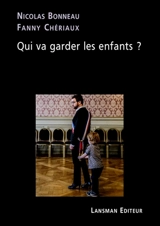 Qui va garder les enfants ? - Nicolas Bonneau