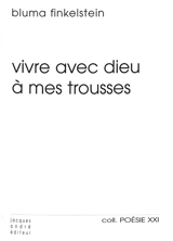 Vivre avec dieu à mes trousses - Bluma Finkelstein