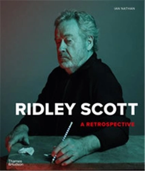 Ridley Scott : A Retrospective - Ian Nathan
