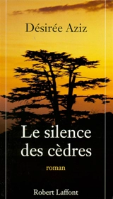 Le silence des cèdres - Désirée Sadek