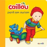 Caillou perd son ourson - Joceline Sanschagrin