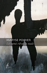 Le vent rêve la nuit - Maryse Poirier