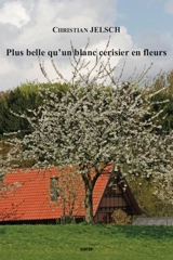 Plus belle qu'un blanc cerisier en fleurs - Christian Jelsch