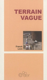 Terrain vague - Franck Livin