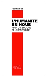 L'humanité en nous, pour une culture de la démocratie : Le cercle ouvert, pour une éthique de l'action culturelle : essai - Roland De Bodt