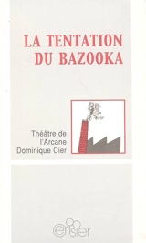 La tentation du Bazooka - Dominique Cier