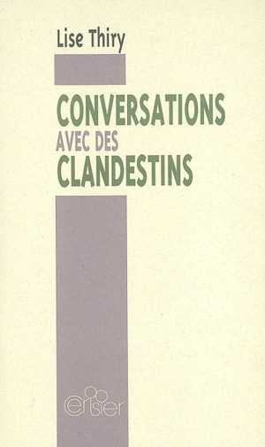 Conversations avec des clandestins - Lise Thiry