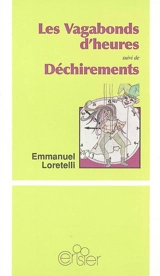 Les vagabonds d'heures. Déchirements - Emmanuel Loretelli