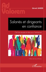 Salariés et dirigeants en confiance : clef de réussite et rêve pour l'entreprise - Gérard Jandin