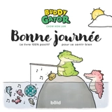 Buddy Gator. Bonne journée : le livre 100 % positif pour se sentir bien - Hon Lam Chow