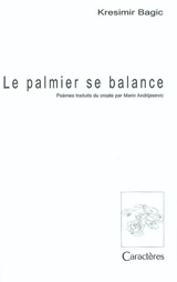 Le palmier se balance - Kresimir Bagic