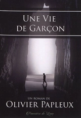 Une vie de garçon - Olivier Papleux