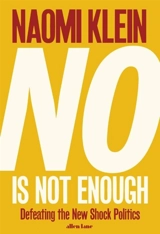 No Is Not Enough : Defeating the New Shock Politics - Naomi Klein