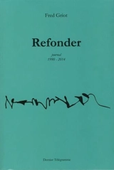 Refonder : journal 1990-2014 - Fred Griot