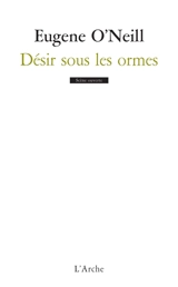 Désir sous les ormes - Eugene O'Neill
