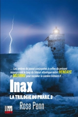 La trilogie du phare. Vol. 3. Inax - Rose Penn