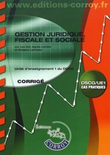 Gestion juridique, fiscale et sociale : unité d'enseignement 1 du DSCG, cas pratiques : corrigé - Léa Got