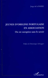 Jeunes d'origine portugaise en association : on est Européen sans le savoir - Jorge de la Barre