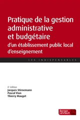 Pratique de la gestion administrative et budgétaire d'un établissement public local d'enseignement - Jacques Stirnemann