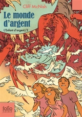 L'enfant d'argent. Vol. 2. Le monde d'argent - Cliff McNish