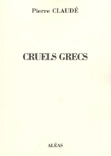 Cruels grecs - Pierre Claudé