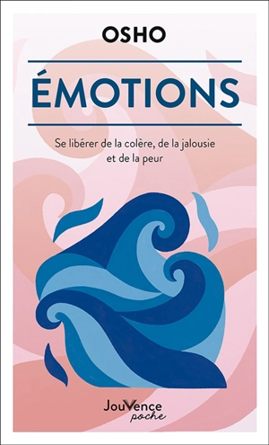 Emotions : se libérer de la colère, de la jalousie et de la peur - Osho