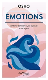 Emotions : se libérer de la colère, de la jalousie et de la peur - Osho