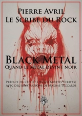 Black metal. Vol. 1. Quand le metal devint noir : première et deuxième vagues du black metal (1980-1999) - Pierre Avril