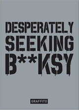 Desperately Seeking Banksy - Xavier A. Tapies