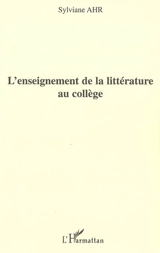 L'enseignement de la littérature au collège - Sylviane Ahr
