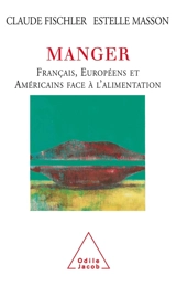 Manger : Français, Européens, et Américains face à l'alimentation
