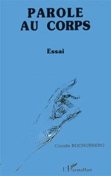 Parole au corps - Claude Bochurberg