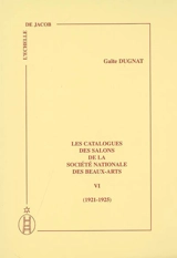 Les catalogues des salons de la Société nationale des beaux-arts. Vol. 6. 1921-1925 - Gaïté Dugnat