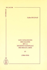 Les catalogues des salons de la Société nationale des beaux-arts. Vol. 4. 1906-1910 - Gaïté Dugnat