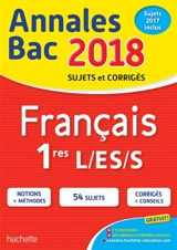 Français 1res L, ES, S : annales bac 2018 : sujets et corrigés, sujets 2017 inclus - Isabelle de Lisle