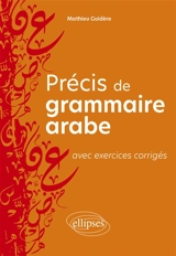 Précis de grammaire arabe : avec exercices corrigés - Mathieu Guidère