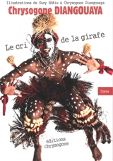 Le cri de la girafe : conte - Chrysogone Diangouaya