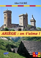 Ariège : on t'aime ! - Alice Fauré