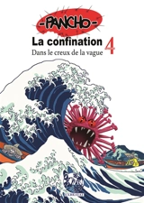 La confination. Vol. 4. Dans le creux de la vague - Pancho