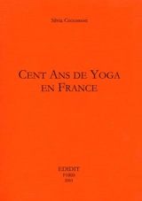Cent ans de yoga en France - Silvia Ceccomori