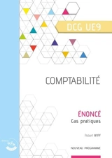 Comptabilité, DCG UE9 : énoncé, cas pratiques : nouveau programme - Robert Wipf